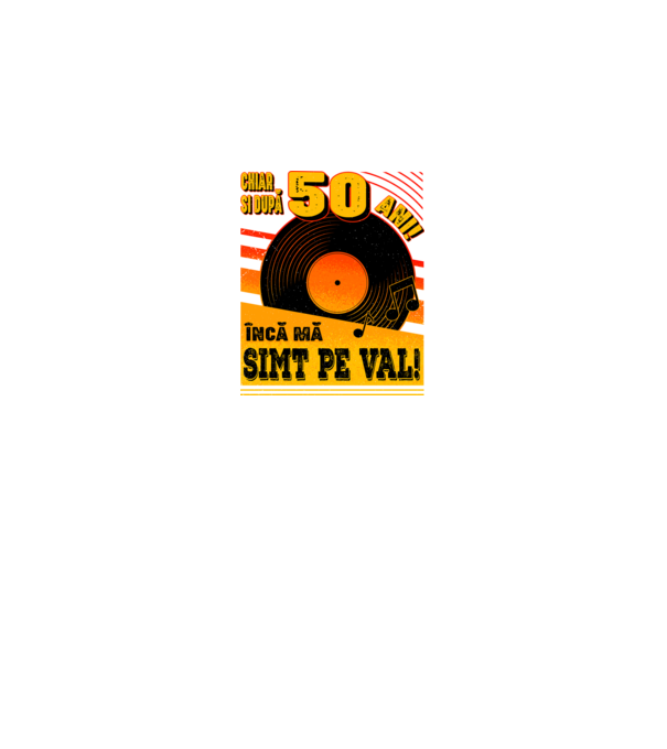 Încă mă simt pe val! 50 model negru pe tricou