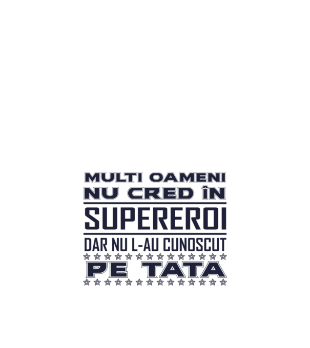 Mulți oameni nu cred în supereroi, dar nu l-au cunoscut pe tata model alb pe tricou