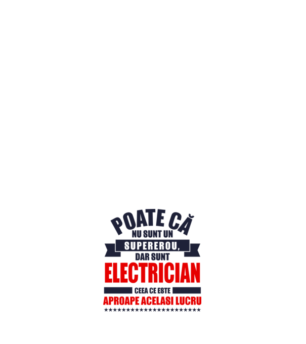 Poate că nu sunt un supererou, dar sunt ELECTRICIAN, ceea ce este aproape același lucru model albastru închis pe tricou