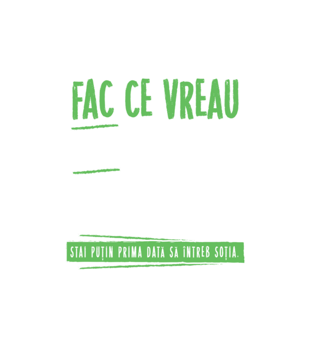 Fac ce vreau și când vreau! model nisipiu pe tricou