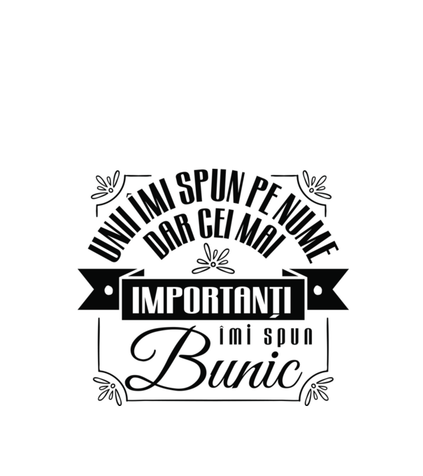 Unii îmi spun pe nume, dar cei mai importanți îmi spun bunic model alb pe tricou
