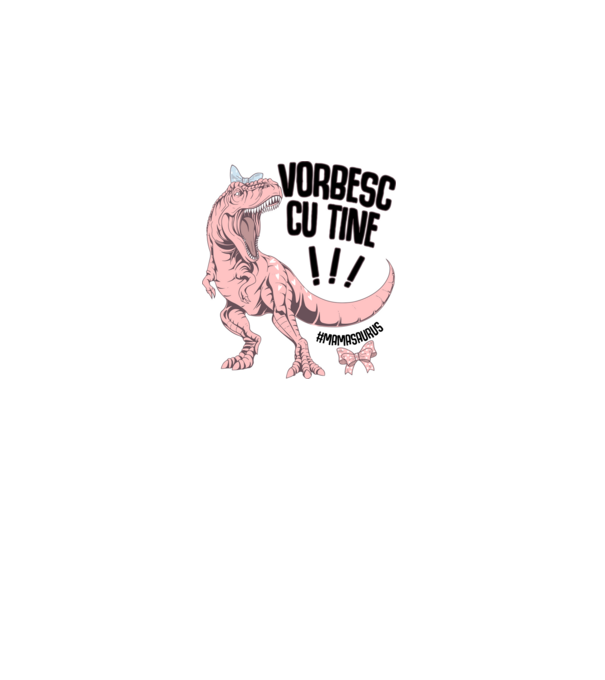 Vorbesc cu tine! #mamasaurus model alb pe tricou