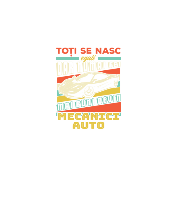 Toți se nasc egali, dar numai cei mai buni devin mecanici auto model negru pe tricou