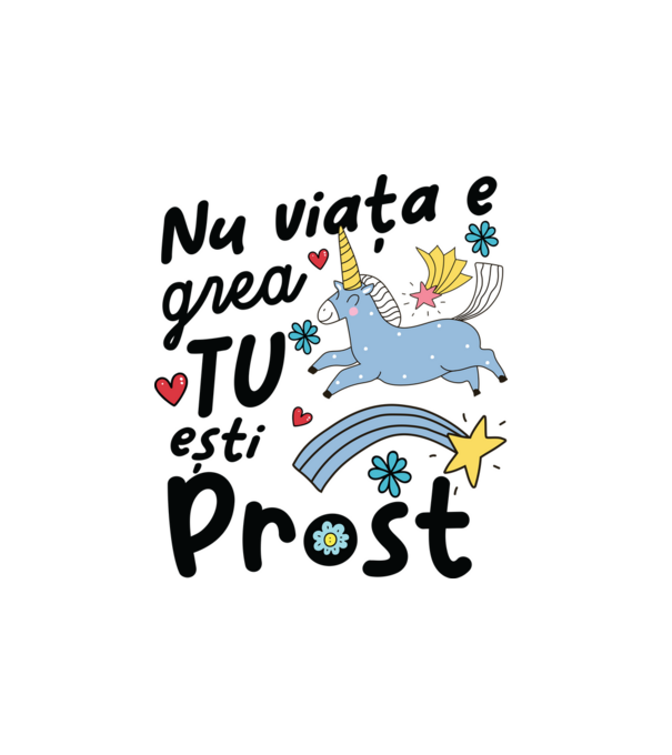 Nu viața e grea, tu ești prost model alb pe tricou