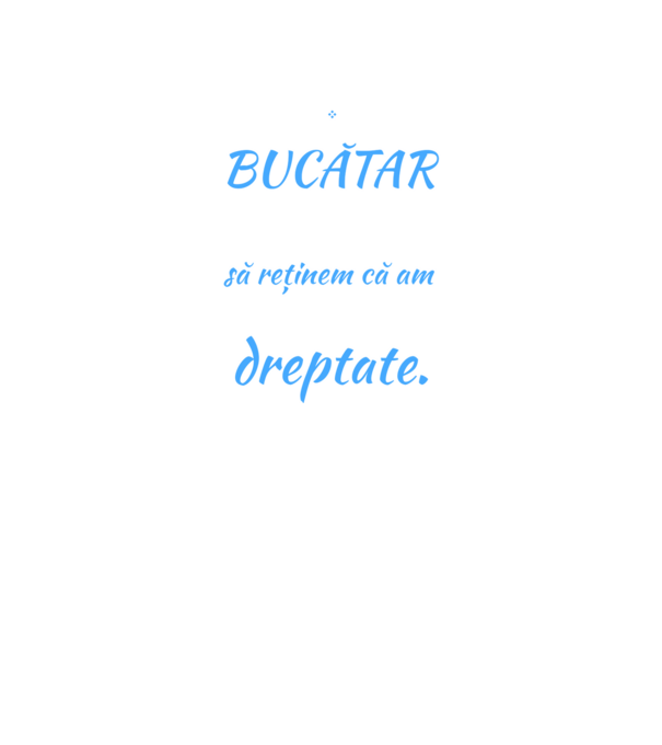 sunt BUCĂTAR, pentru a economisi timp, să reținem că am întotdeauna dreptate model negru pe tricou