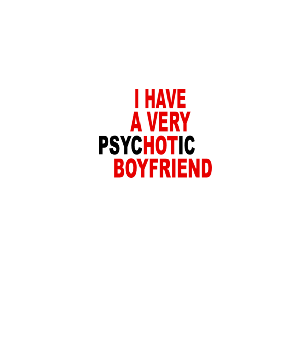 psycHOTic boyfriend model alb pe tricou