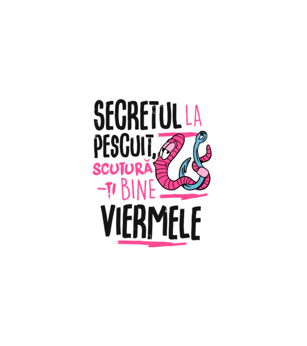 Secretul la pescuit scutură-ți bine viermele model alb pe tricou