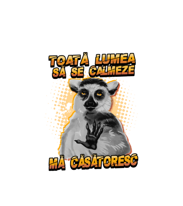 toată lumea - să se calmeze - mă căsătoresc model alb pe tricou