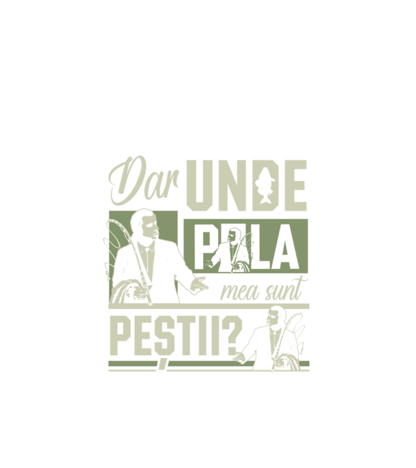 Dar unde p la mea sunt peștii model negru pe tricou