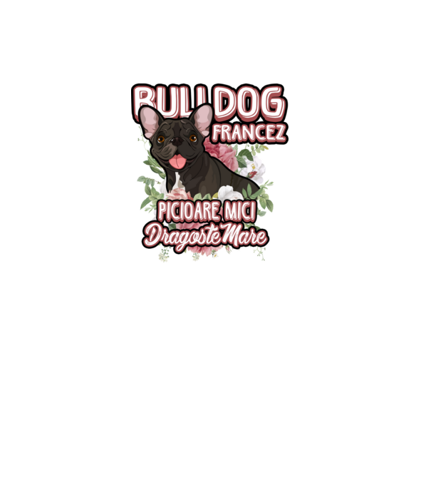 bulldog francez - picioare mici dragoste mare model alb pe tricou