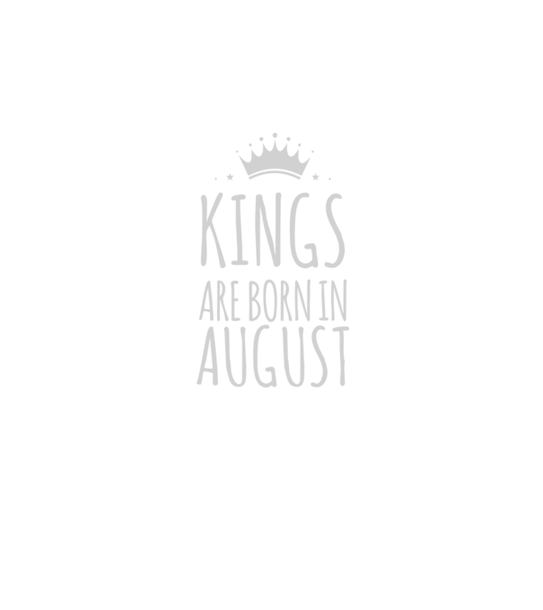 Kings are born in - August model negru pe tricou