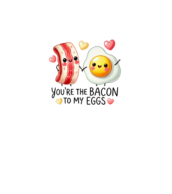 Bacon to my Eggs model alb pe tricou