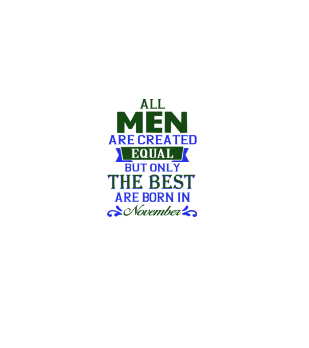 All men created equal but only the beat are born in november model gri pe tricou