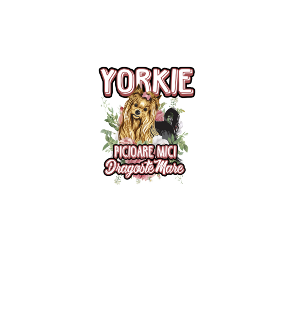 Yorkie - picioare mici dragoste mare model alb pe tricou