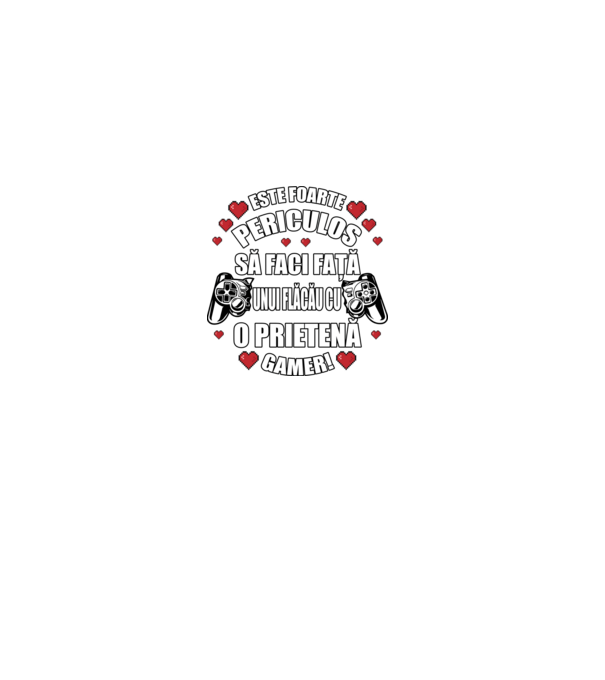 este foarte periculos să faci față unui flăcău cu o prietenă gamer! model gri pe tricou