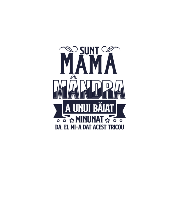 Sunt mama mândră a unui băiat minunat - da, el mi-a dat acest tricou model alb pe tricou