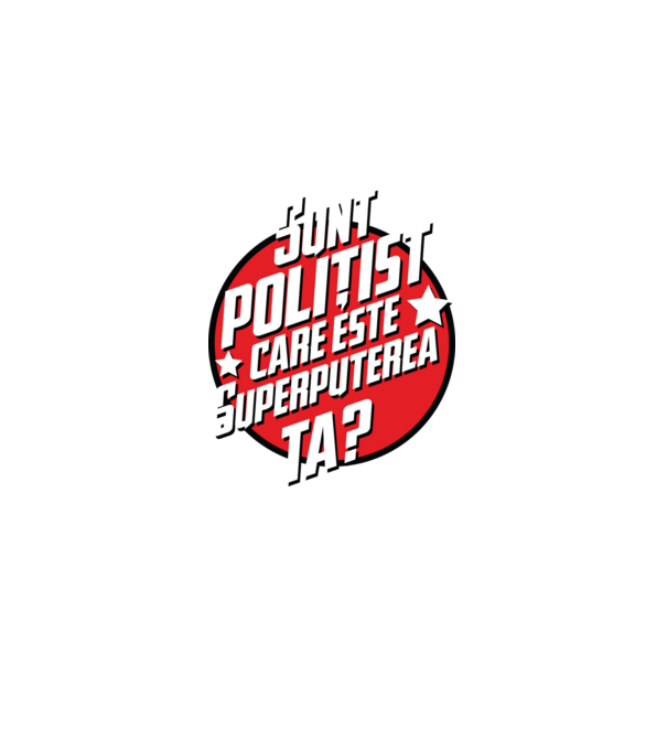 sunt polițist, care este superputerea ta? model alb pe tricou
