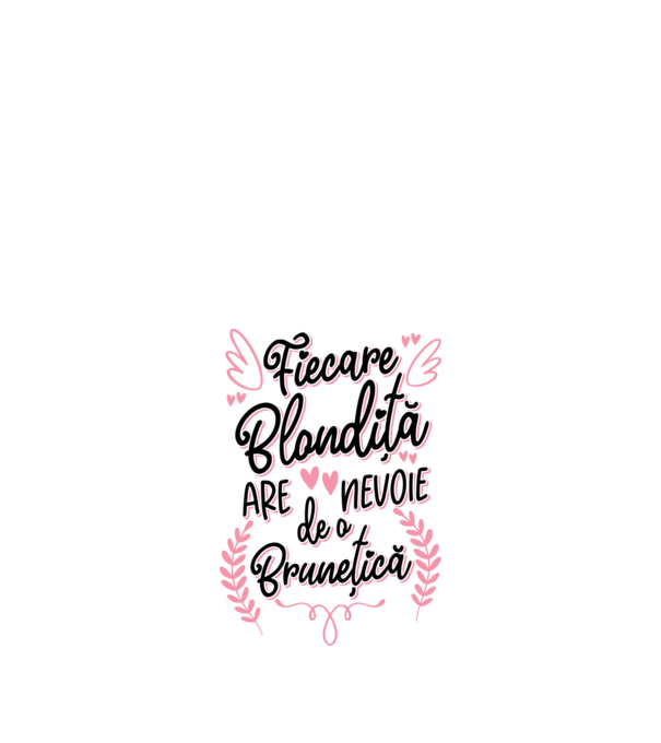Fiecare blondiță are nevoie de o brunețică model alb pe tricou