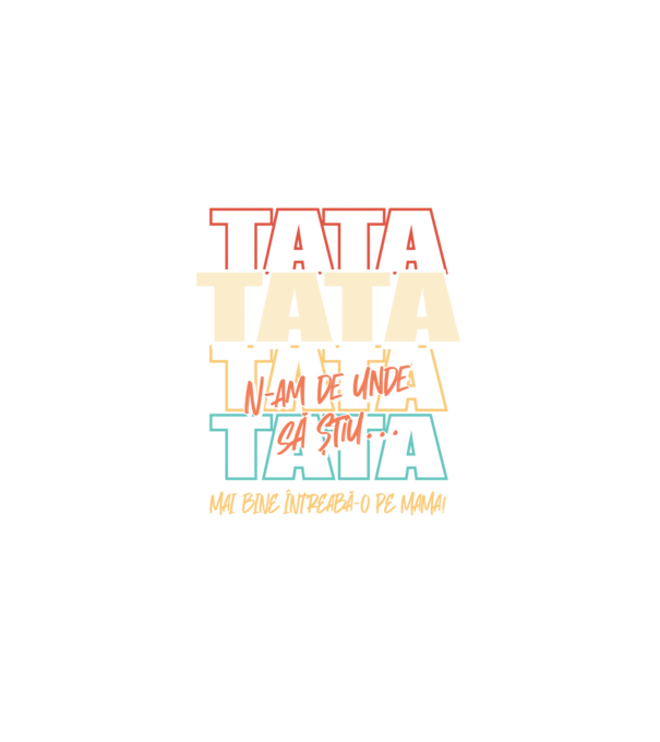 Tata N-am de unde să știu model negru pe tricou
