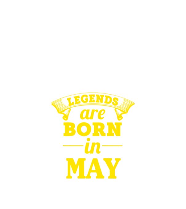 Legends are born in May model nisipiu pe tricou