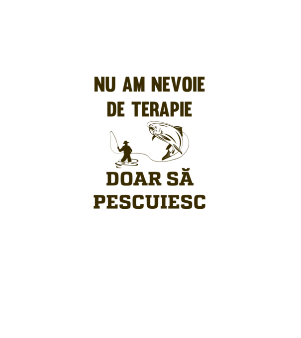Nu am nevoie de terapie, doar să pescuiesc model alb pe tricou