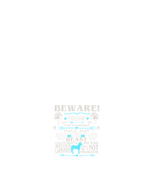 Beware i ride horses model alb pe tricou