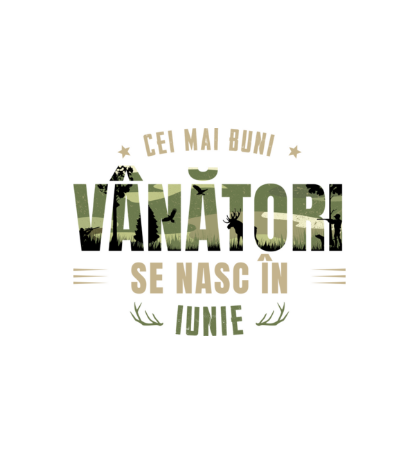 Cei mai buni vânători se nasc în iunie model alb pe tricou
