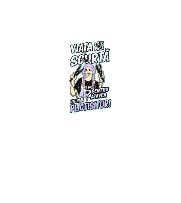 viata este prea scurta pentru a avea un par plictisitor model negru pe tricou