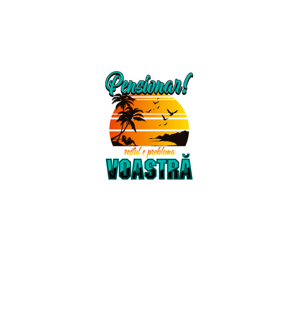 Pensionar! Restul e problema voastră model negru pe tricou