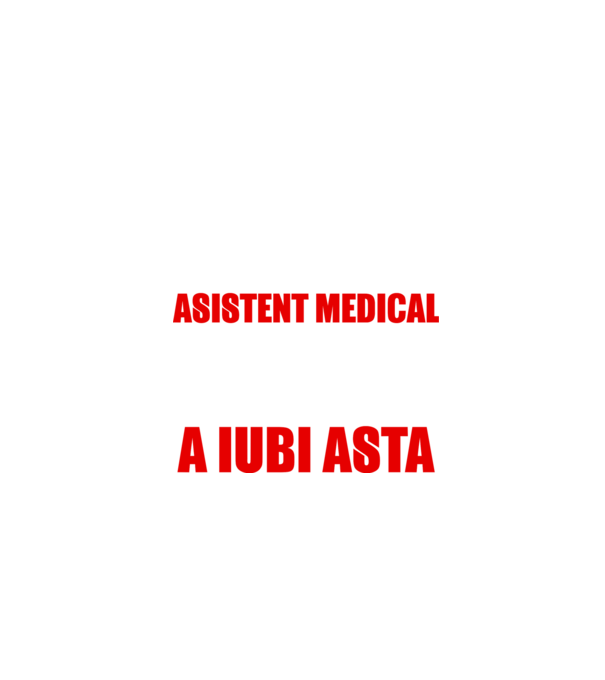 Sunt suficient de priceput pentru a fi ASISTENT MEDICAL și suficient de nebun pentru a iubi asta model negru pe tricou
