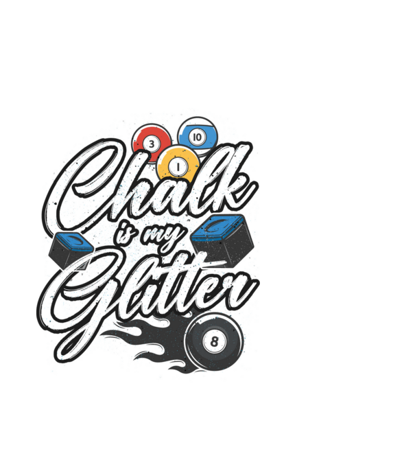 Chalk is my glitter model alb pe tricou