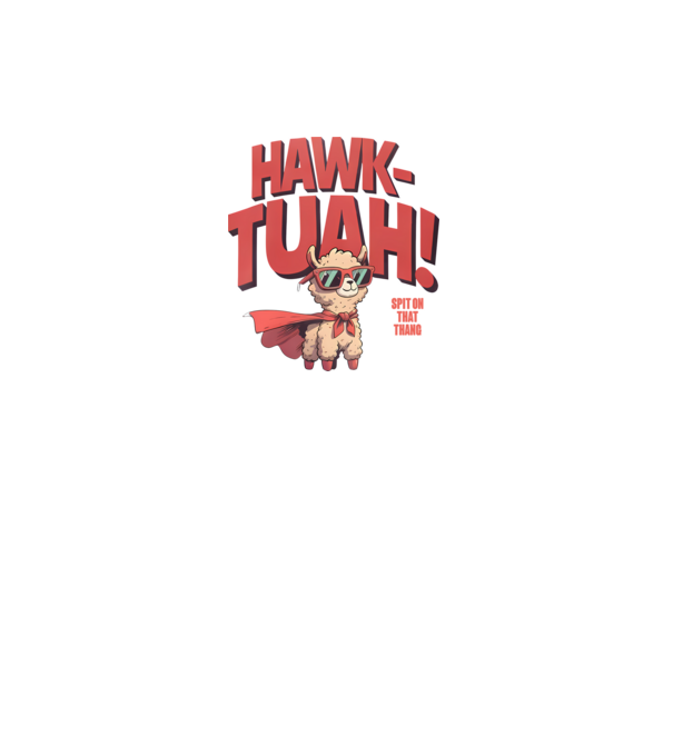 hawk tuah llama spit on that thang model gri pe tricou