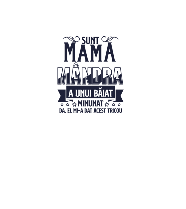Sunt mama mândră a unui băiat minunat - da, el mi-a dat acest tricou model alb pe tricou