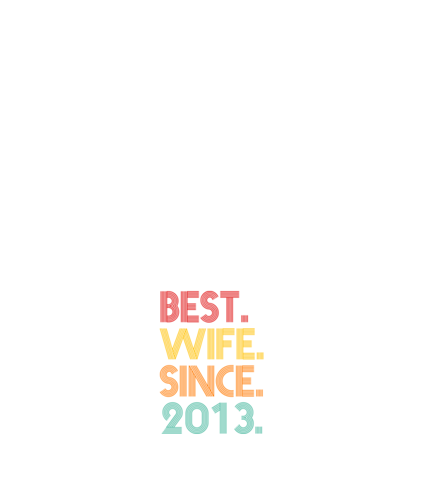 best wife since 2013 retro model negru pe tricou