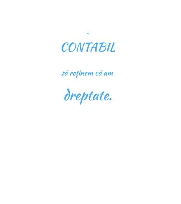 Sunt CONTABIL, pentru a economisi timp, să reținem că am întotdeauna dreptate model negru pe tricou