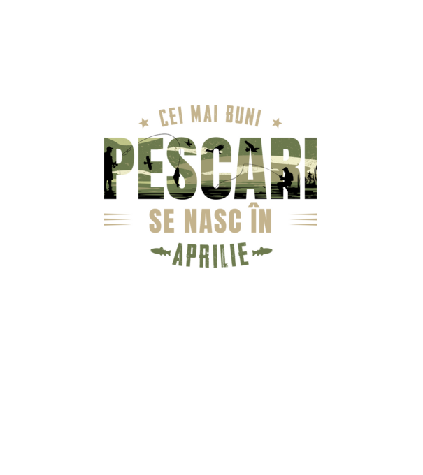 Cei mai buni pescari se nasc în aprilie model alb pe tricou