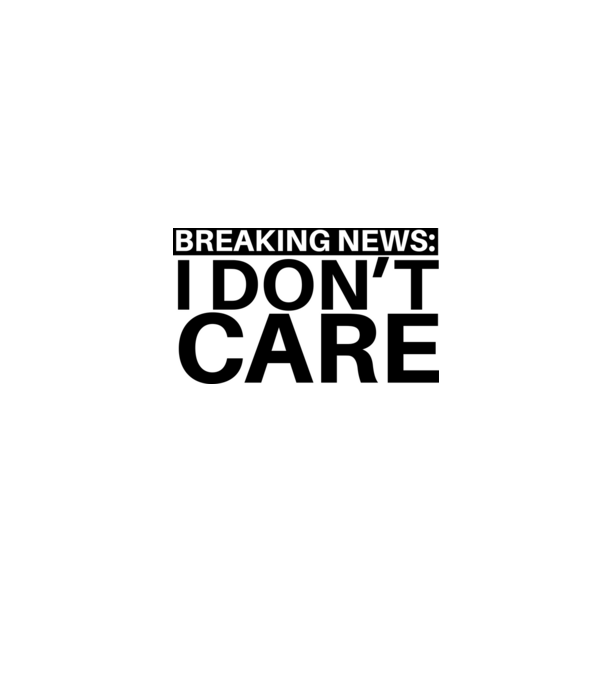 breaking news i dont care model gri pe tricou