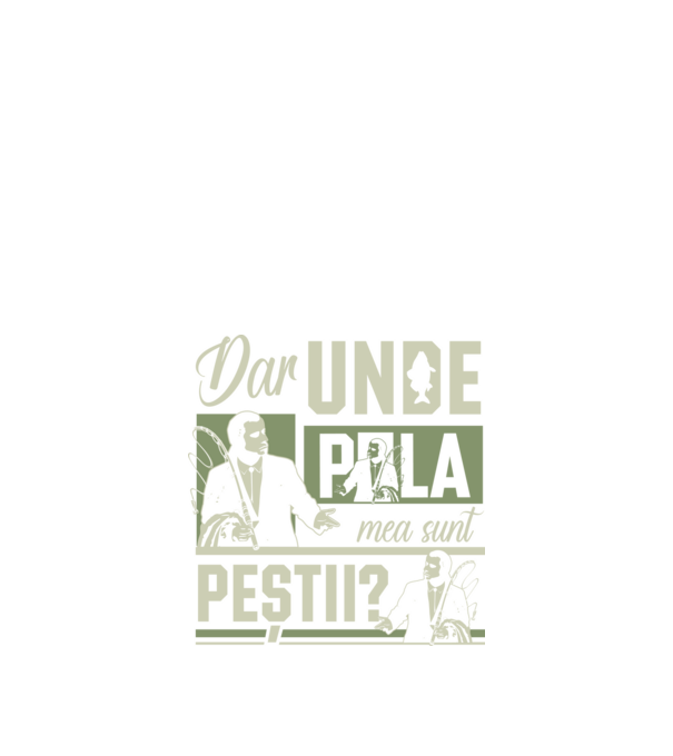 Dar unde p la mea sunt peștii model negru pe tricou