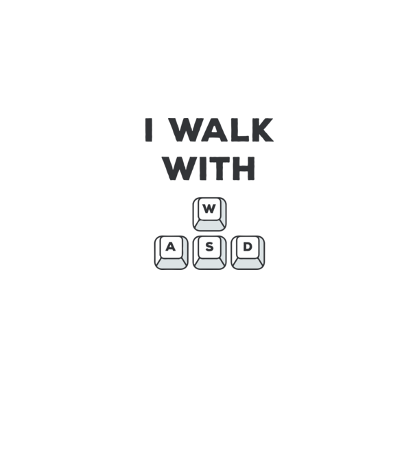 I Walk with WASD model gri pe tricou