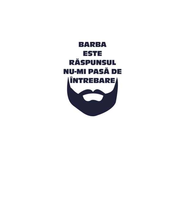 barba este răspunsul, nu-mi pasă de întrebare model alb pe tricou