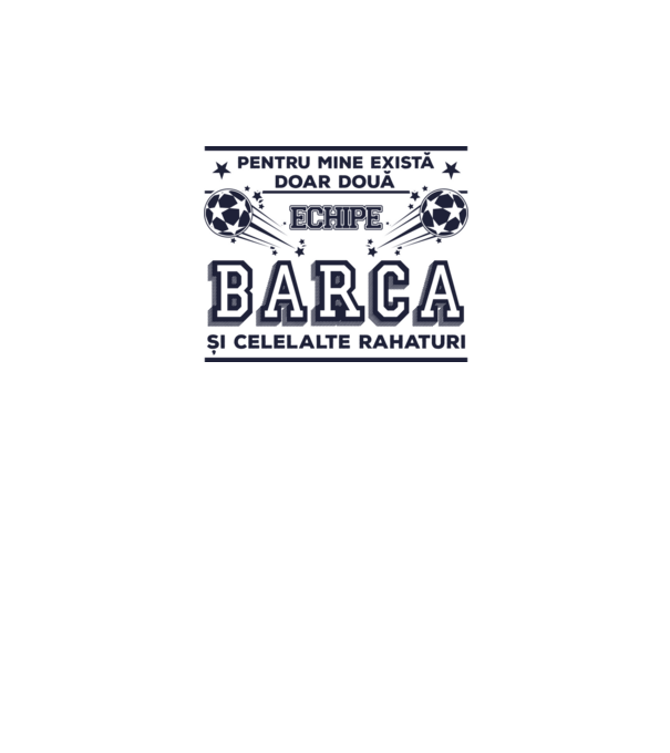 Pentru mine există doar două echipe, Barca și celelalte rahaturi model alb pe tricou