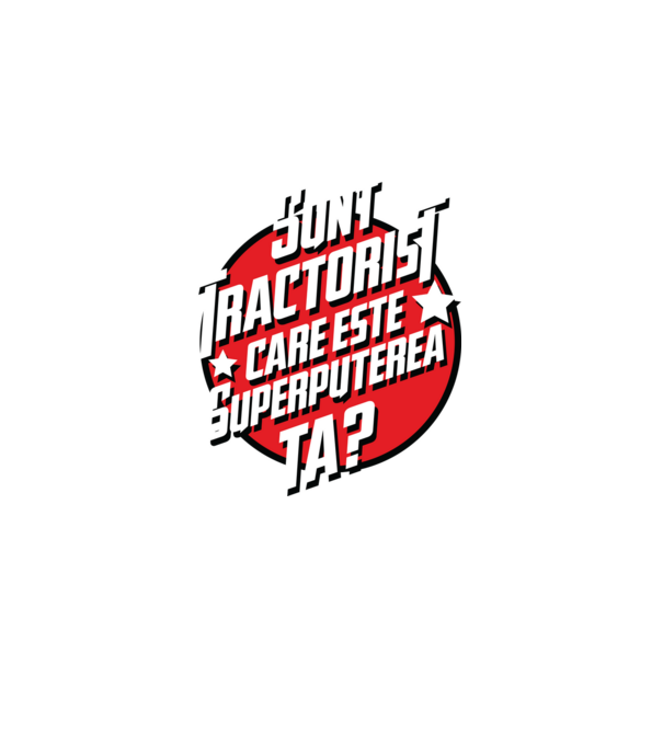sunt tractorist, care este superputerea ta? model gri pe tricou