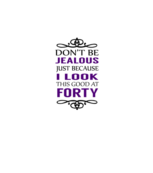 'Don''t be jealous - 40' model alb pe tricou