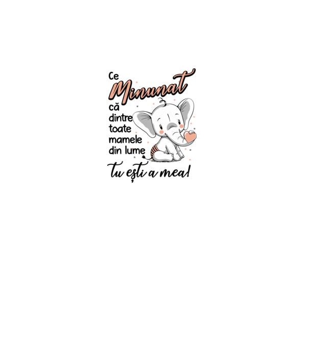 Ce minunat că dintre toate mamele din lume, tu ești a mea! model alb pe tricou