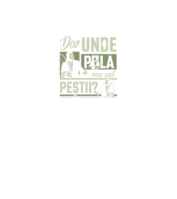 Dar unde p la mea sunt peștii model negru pe tricou