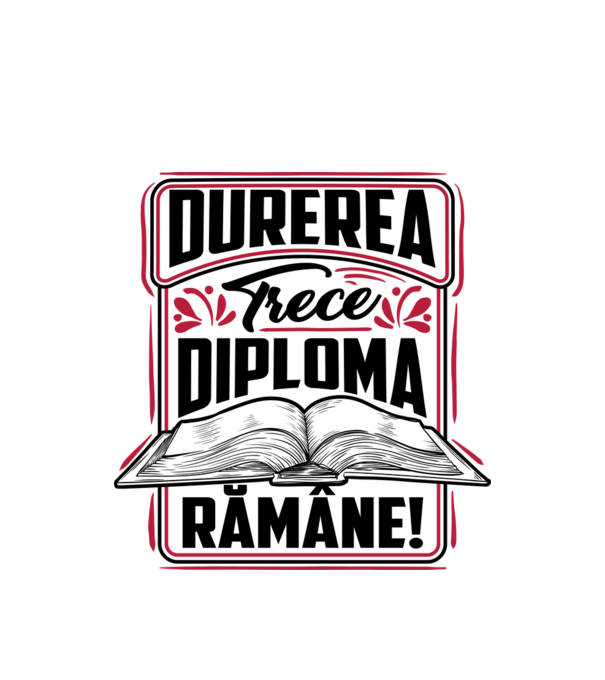 Durerea trece_diploma rămâne model alb pe tricou
