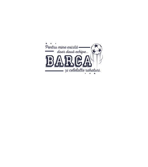 Pentru mine există doar două echipe, Barca și celelalte rahaturi model alb pe tricou