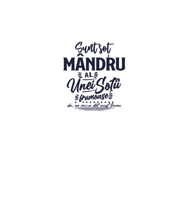 Sunt soț mândru al unei soții frumoase - da, ea mi-a dat acest tricou model alb pe tricou
