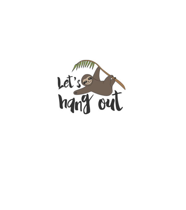 'Let''s hang out sloth' model alb pe tricou