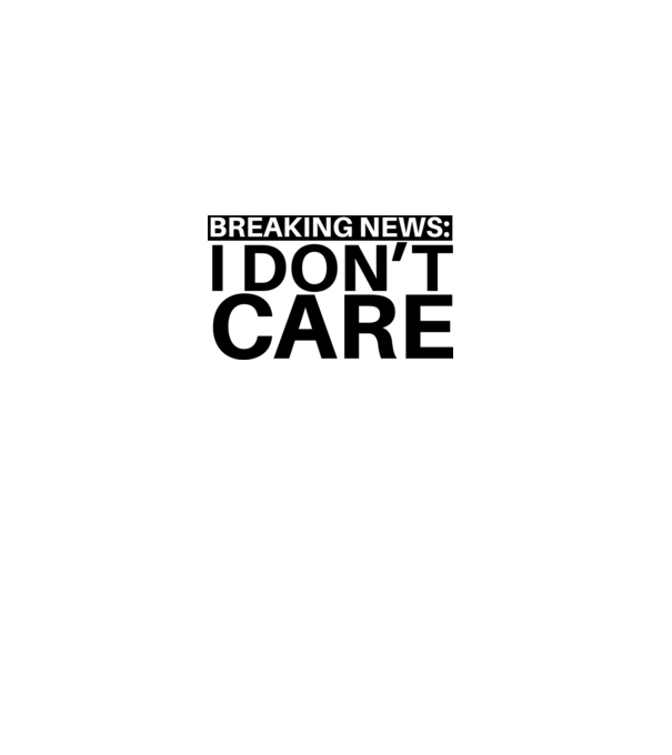 breaking news i dont care model albastru deschis pe tricou